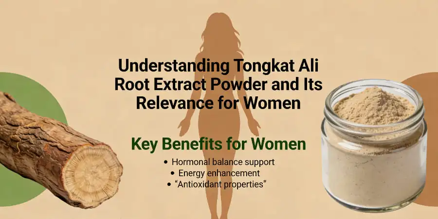 Understanding Tongkat Ali Root Extract Powder and Its Relevance for Women Understanding Tongkat Ali Root Extract Powder and Its Relevance for Women