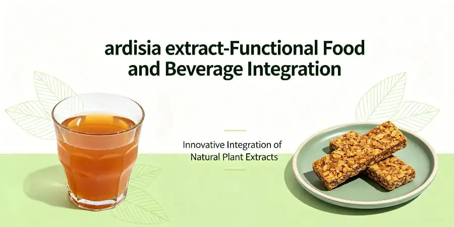 ardisia extract-Functional Food and Beverage Integration ardisia extract-Functional Food and Beverage Integration