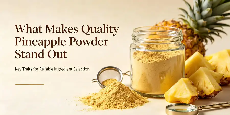 What Makes Quality Pineapple Powder Stand Out What Makes Quality Pineapple Powder Stand Out