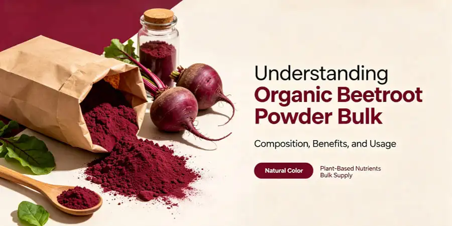 Understanding Organic Beetroot Powder Bulk-Composition, Benefits, and Usage Understanding Organic Beetroot Powder Bulk-Composition, Benefits, and Usage